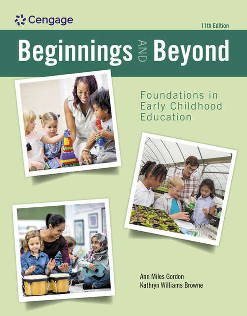 Book cover of Beginnings and Beyond: Foundations in Early Childhood Education (Eleventh Edition) (Mindtap Course List)