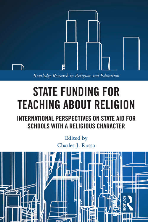 Book cover of State Funding for Teaching about Religion: International Perspectives on State Aid for Schools with a Religious Character (1) (Routledge Research in Religion and Education)