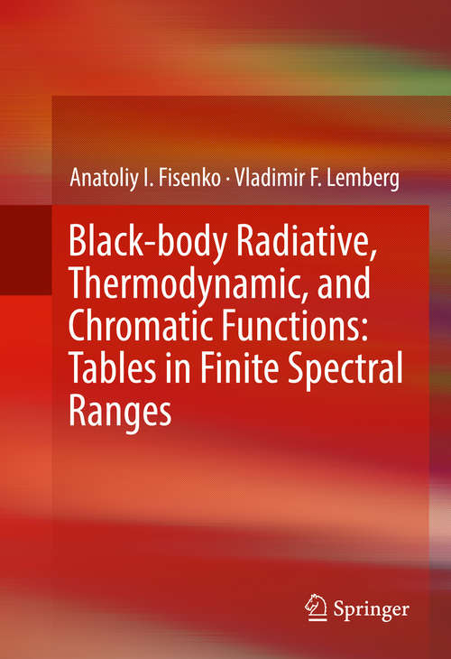 Book cover of Black-body Radiative, Thermodynamic, and Chromatic Functions: Tables in Finite Spectral Ranges