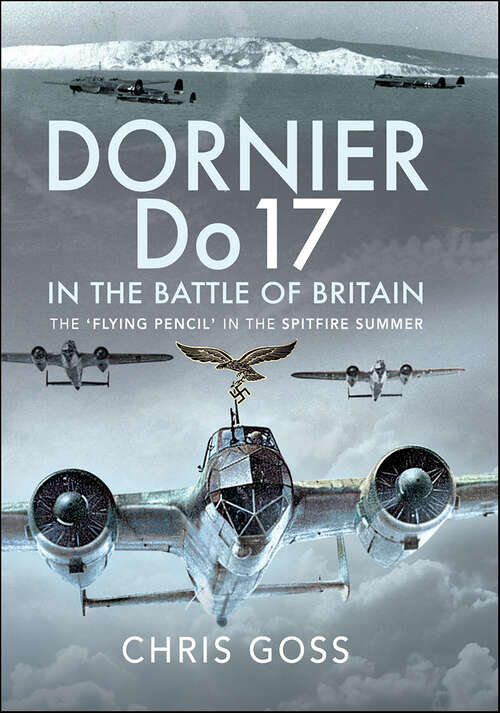 Book cover of Dornier Do 17 in the Battle of Britain: The 'Flying Pencil' in the Spitfire Summer
