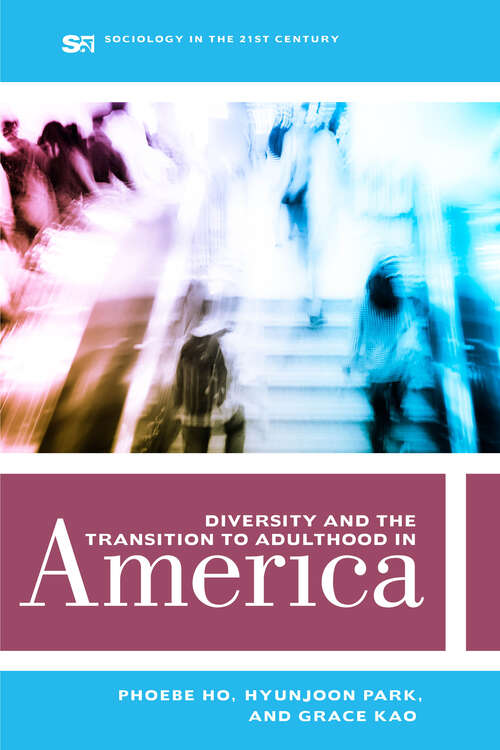 Diversity and the Transition to Adulthood in America (Sociology in the Twenty-First Century #7)