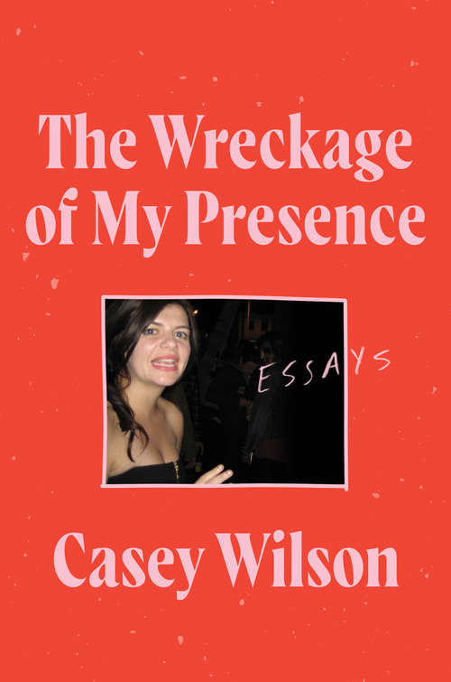 Book cover of The Wreckage of My Presence: Essays