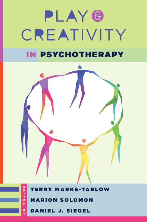 Play and Creativity in Psychotherapy (Norton Series on Interpersonal Neurobiology #0)