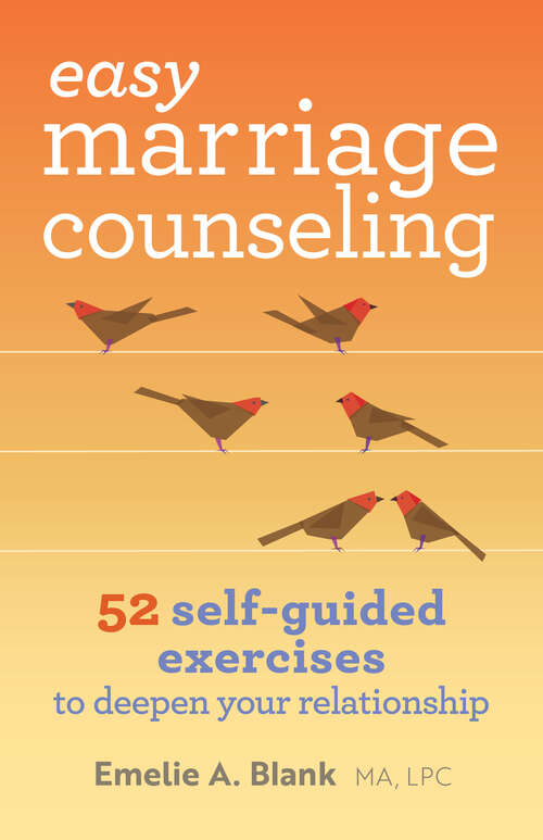 Book cover of Easy Marriage Counseling: 52 Self-Guided Exercises to Deepen Your Relationship