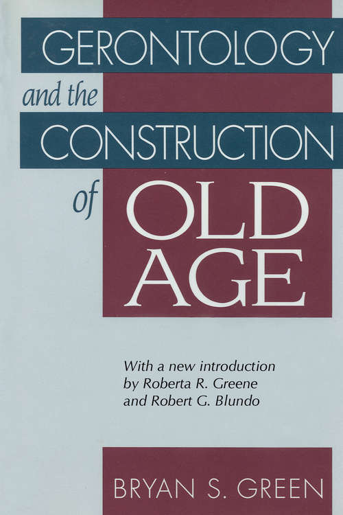Book cover of Gerontology and the Construction of Old Age
