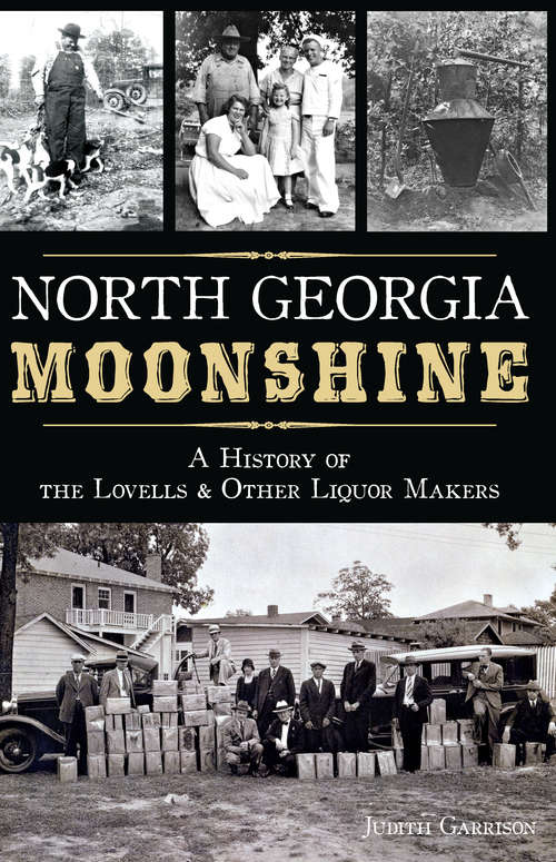 Book cover of North Georgia Moonshine: A History of the Lovells & Other Liquor Makers (American Palate)