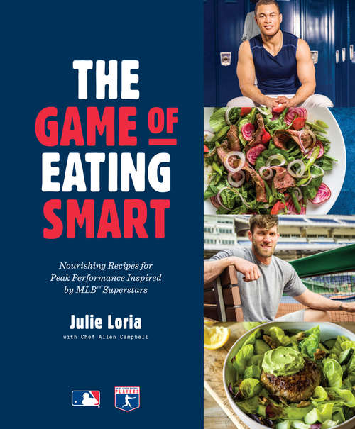 Book cover of The Game of Eating Smart: Nourishing Recipes for Peak Performance Inspired by MLB Superstars