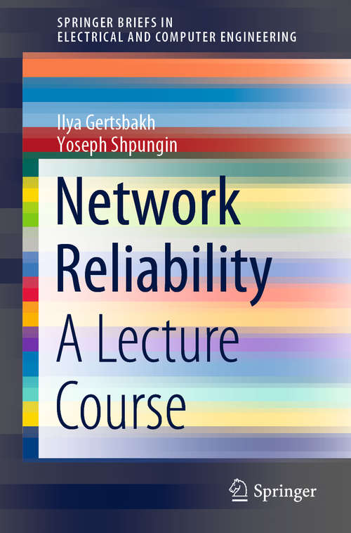 Book cover of Network Reliability: A Lecture Course (1st ed. 2020) (SpringerBriefs in Electrical and Computer Engineering)