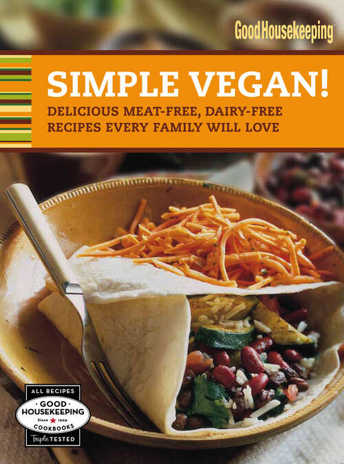 Book cover of Simple Vegan!: Delicious Meat-Free, Dairy-Free Recipes Every Family Will Love (Good Housekeeping Cookbooks)