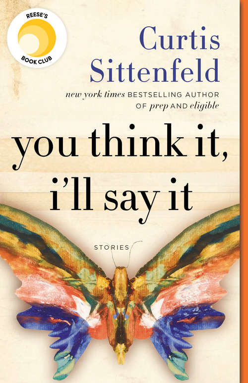 Book cover of You Think It, I'll Say It: Stories