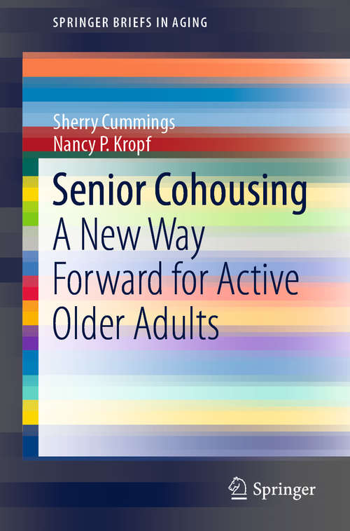 Senior Cohousing: A New Way Forward for Active Older Adults (SpringerBriefs in Aging)