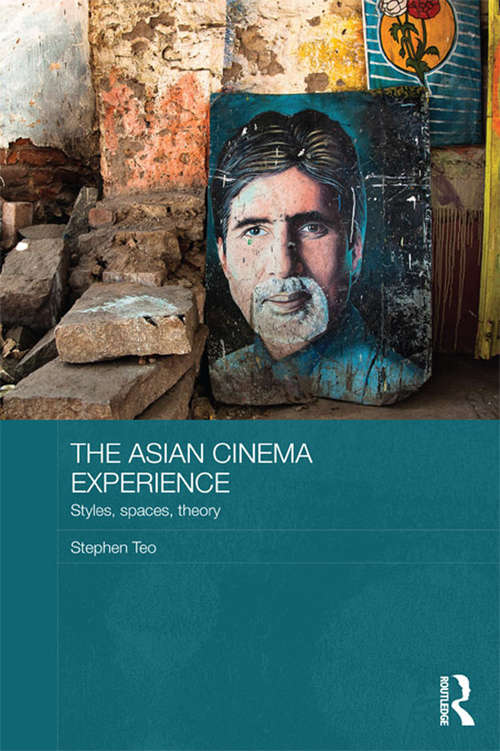 Book cover of The Asian Cinema Experience: Styles, Spaces, Theory (Media, Culture and Social Change in Asia)