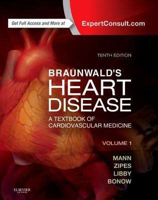 Braunwald's Heart Disease: A Textbook of Cardiovascular Medicine (Volume #1)