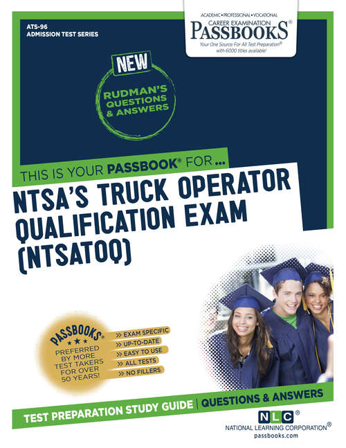 Book cover of NATIONAL HIGHWAY TRAFFIC SAFETY ADMINISTRATION'S TRUCK OPERATOR QUALIFICATION EXAMINATION (NTSATOQ): Passbooks Study Guide (Admission Test Series)