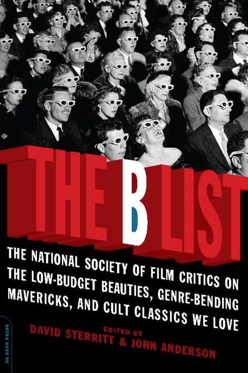 The B List: The National Society of Film Critics on the Low-Budget Beauties, Genre-Bending Mavericks, and Cult Classics We Love