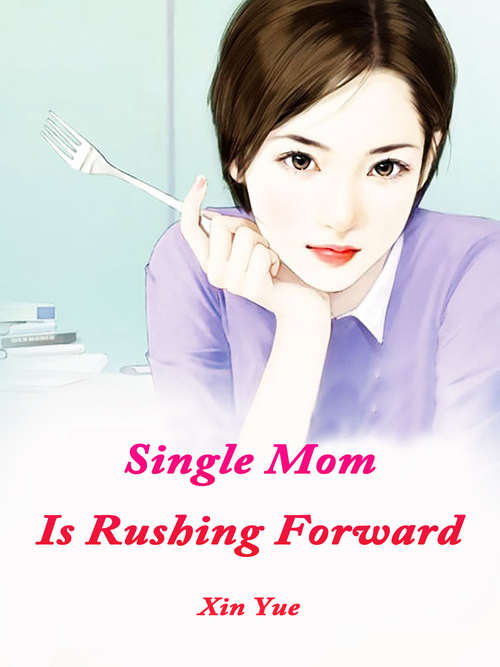 Book cover of Single Mom Is Rushing Forward: Volume 1 (Volume 1 #1)