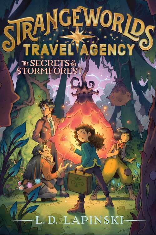 The Secrets of the Stormforest (Strangeworlds Travel Agency #3)