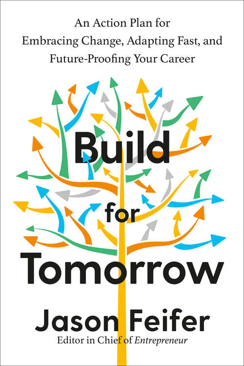 Book cover of Build for Tomorrow: An Action Plan for Embracing Change, Adapting Fast, and Future-Proofing Your Career