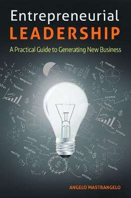 Book cover of Entrepreneurial Leadership: A Practical Guide to Generating New Business