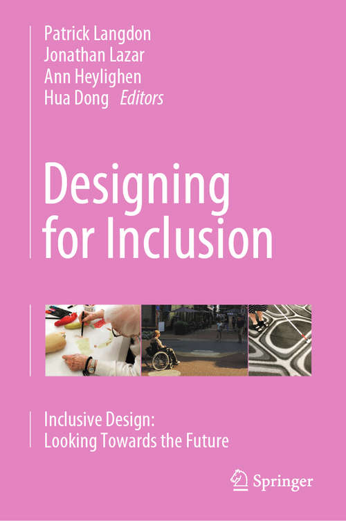 Designing for Inclusion: Inclusive Design: Looking Towards The Future