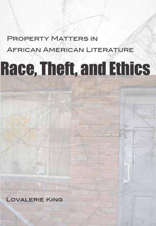 Book cover of Race, Theft, and Ethics: Property Matters in African American Literature (Southern Literary Studies)
