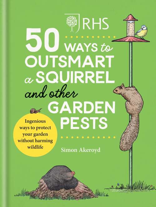 Book cover of RHS 50 Ways to Outsmart a Squirrel & Other Garden Pests: Ingenious ways to protect your garden without harming wildlife
