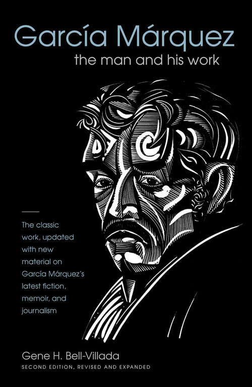 Book cover of Garcia Marquez: The Man and His Work, Second Edition
