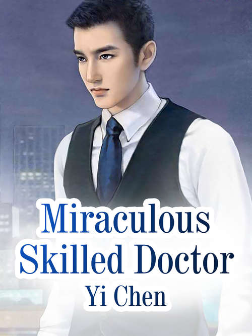 Miraculous Skilled Doctor: Volume 3 (Volume 3 #3)