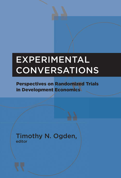 Book cover of Experimental Conversations: Perspectives on Randomized Trials in Development Economics (The\mit Press Ser.)