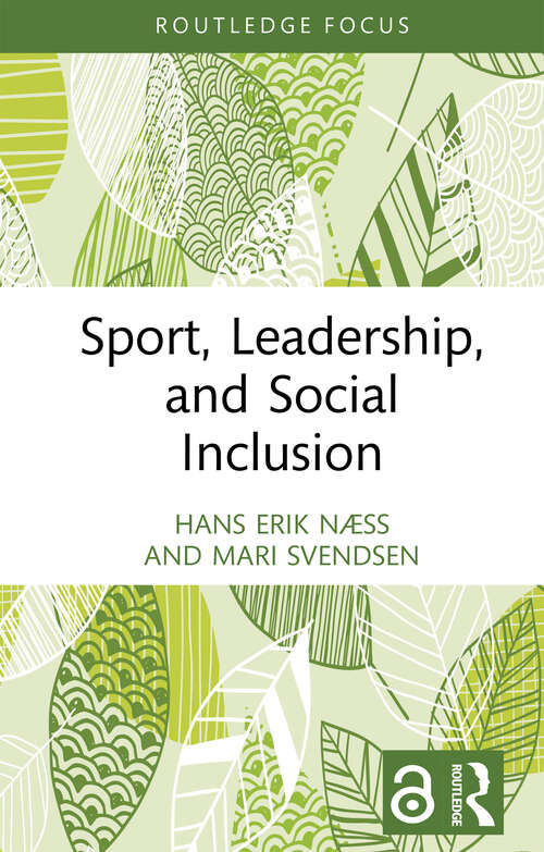 Book cover of Sport, Leadership, and Social Inclusion (1) (Routledge Focus on Sport, Culture and Society)