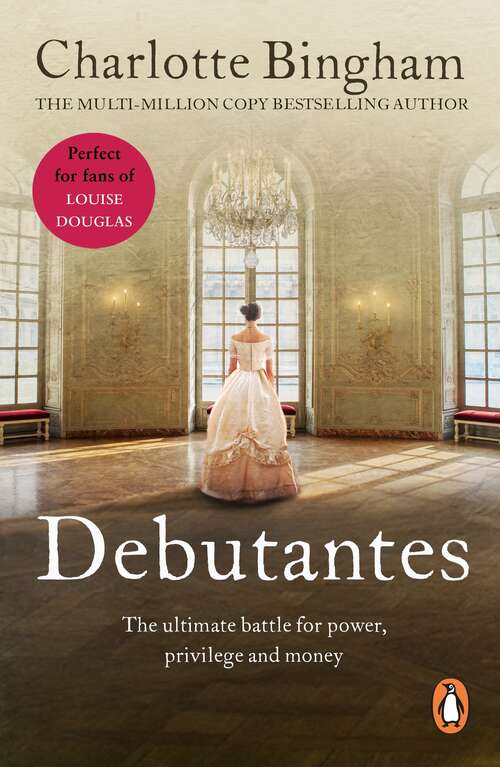 Book cover of Debutantes: (Debutantes: 1): a delightful and stylish saga focusing on the battle for love, power, money and privilege from bestselling author Charlotte Bingham