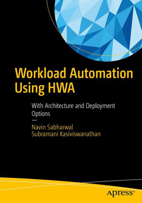 Book cover of Workload Automation Using HWA: With Architecture and Deployment Options (1st ed.)