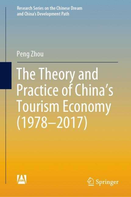 The Theory and Practice of China's Tourism Economy (Research Series on the Chinese Dream and China’s Development Path)