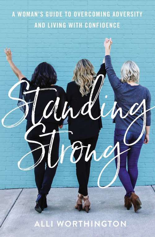 Book cover of Standing Strong: A Woman's Guide to Overcoming Adversity and Living with Confidence