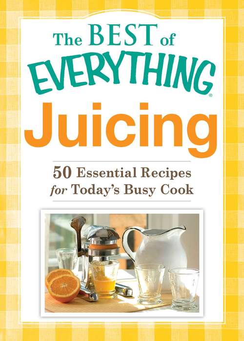 Book cover of The Best of Everything Juicing