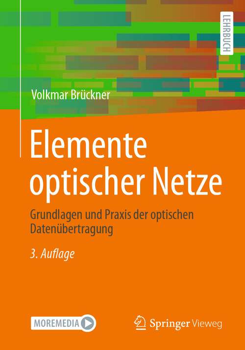 Book cover of Elemente optischer Netze: Grundlagen und Praxis der optischen Datenübertragung (3., erg. Aufl. 2023)