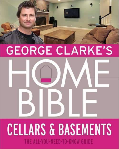 Book cover of George Clarke's Home Bible: Cellars and Basements