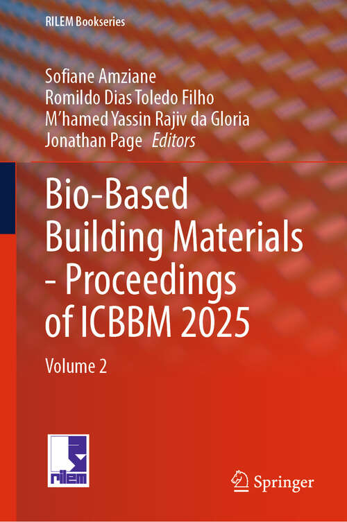 Book cover of Bio-Based Building Materials - Proceedings of ICBBM 2025: Volume 2 (RILEM Bookseries #61)