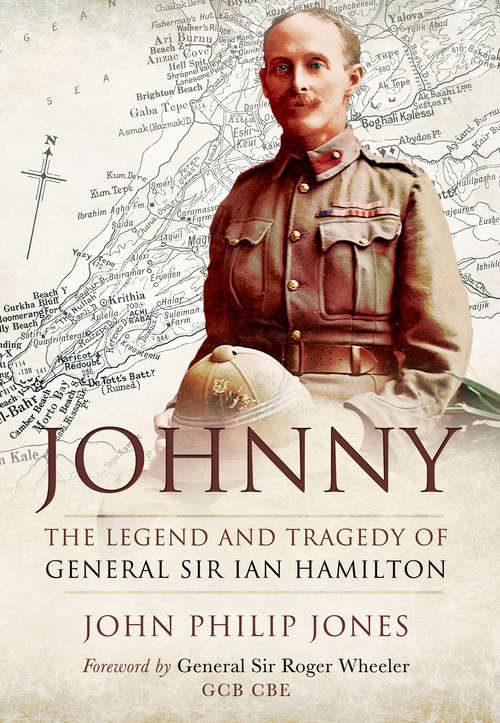 Book cover of Johnny: The Legend and Tragedy of General Sir Ian Hamilton