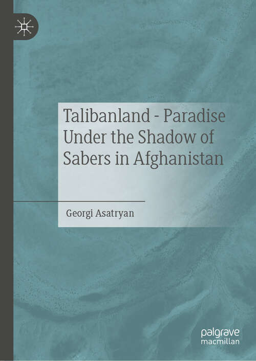 Book cover of Talibanland - Paradise Under the Shadow of Sabers in Afghanistan