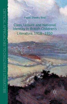Book cover of Class, Leisure and National Identity in British Children’s Literature, 1918–1950