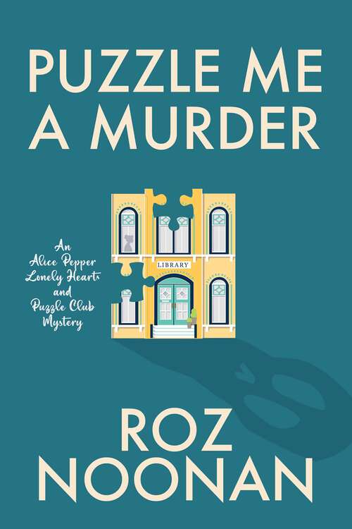 Book cover of Puzzle Me a Murder (An Alice Pepper Lonely Hearts and Puzzle Club Mystery)
