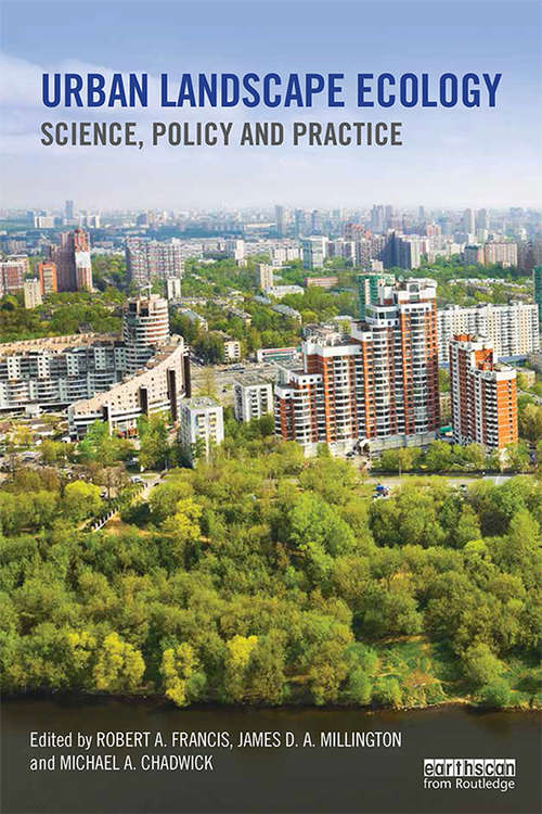 Urban Landscape Ecology: Science, policy and practice (Routledge Studies in Urban Ecology)