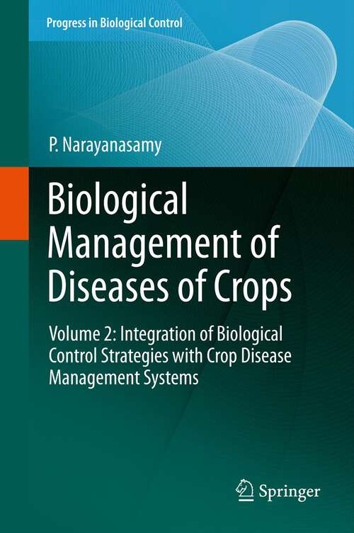 Book cover of Biological Management of Diseases of Crops: Volume 2: Integration of Biological Control Strategies with Crop Disease Management Systems (Progress in Biological Control #16)
