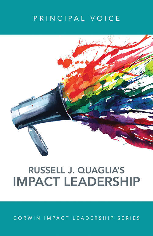 Principal Voice: Listen, Learn, Lead (Corwin Impact Leadership Series)