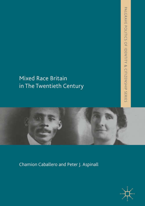Book cover of Mixed Race Britain in The Twentieth Century (Palgrave Politics Of Identity And Citizenship)