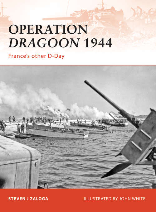Operation Dragoon 1944: France's Other D-Day