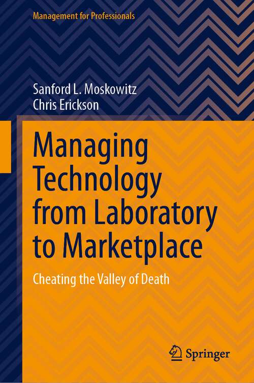 Book cover of Managing Technology from Laboratory to Marketplace: Cheating the Valley of Death (2024) (Management for Professionals)
