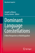 Dominant Language Constellations: A New Perspective on Multilingualism (Educational Linguistics #47)