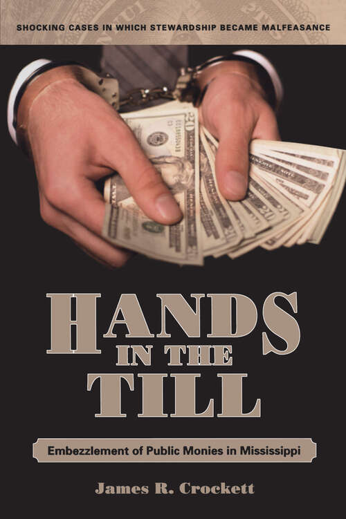 Book cover of Hands in the Till: Embezzlement of Public Monies in Mississippi (EPUB Single)